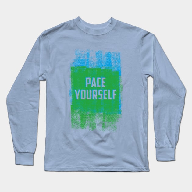 Pace Yourself Long Sleeve T-Shirt by ScottyWalters